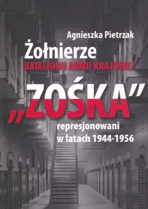 Żołnierze Batalionu Armii Krajowej Zośka represjon - Agnieszka Pietrzak - książka