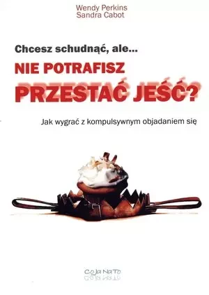 Chcesz schudnąć, ale..nie potrafisz przestać jeść? - Sandra Cabot, Wendy Perkins - książka