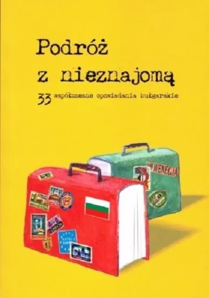 Podróż z nieznajomą 33 współczesne opowiadania bułgarskie - BogdanBiskup - książka