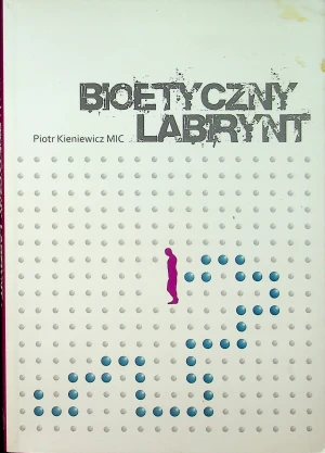 Bioetyczny labirynt - PiotrKieniewicz - książka