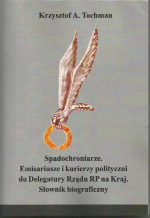 Spadochroniarze. Emisariusze i kurierzy.. - Krzysztof A Tochman - książka
