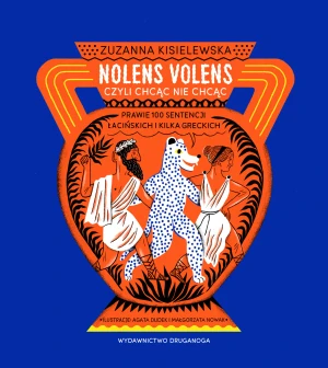 Nolens volens czyli chcąc nie chcąc - Zuzanna Kisielewska, Agata Dudek, Małgorzata Nowak - książka