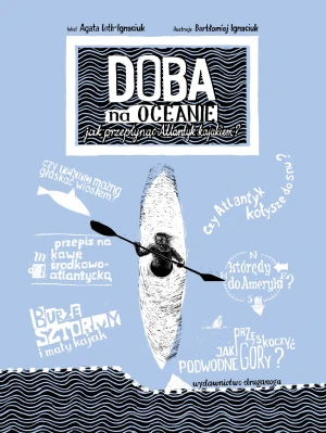 Doba na oceanie. Jak przepłynąć Atlantyk kajakiem? - Agata Loth-Ignaciuk, Bartłomiej Ignaciuk - książka