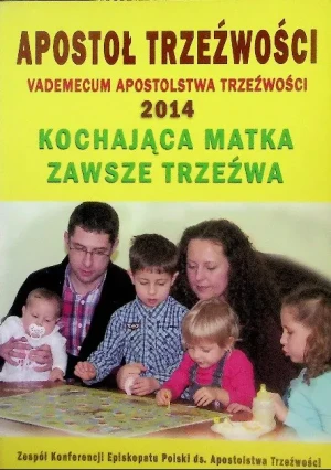 Apostoł trzeźwości Vademecum Apostolstwa Trzeźwości 2014 - opracowanie zbiorowe, o. OSKAR JÓZEF PUSZKIEWICZ - książka