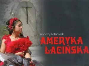 Ameryka Łacińska - Kotnowski Andrzej - książka