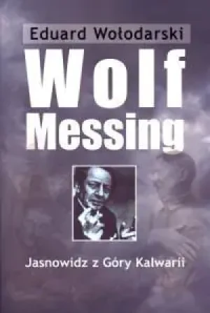 Wolf Messing. Jasnowidz z Góry Kalwarii - Eduard Wołodarski - książka