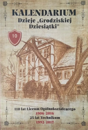 Kalendarium Dzieje Grodziskiej Dziesiątki - W opisie - książka