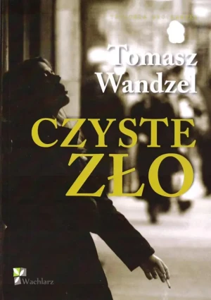 Czyste Zło - Tomasz Wandzel - książka