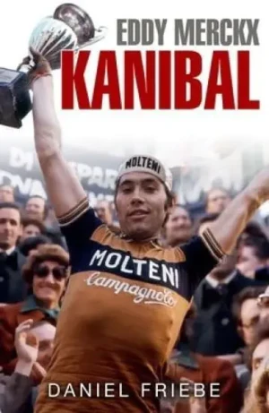 Eddy Merckx. Kanibal - Daniel Friebe - książka