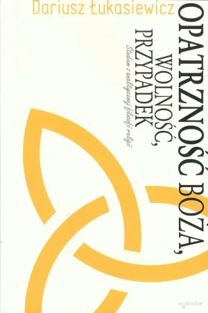 Opatrzność Boża, wolność, przypadek. Studium z analitycznej filozofii religii - Dariusz Łukasiewicz - książka