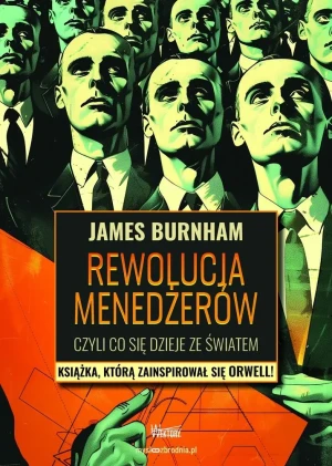 Rewolucja menadżerów, czyli co dzieje się ze światem - James Burnham - książka
