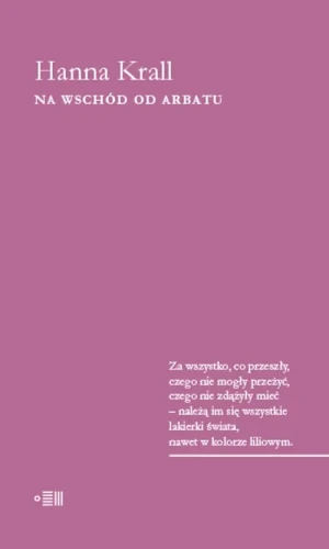 Na wschód od Arbatu - Hanna Krall - książka