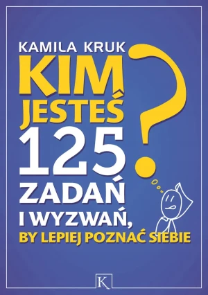 Kim jesteś 125 zadań i wyzwań by lepiej poznać siebie - W opisie - książka