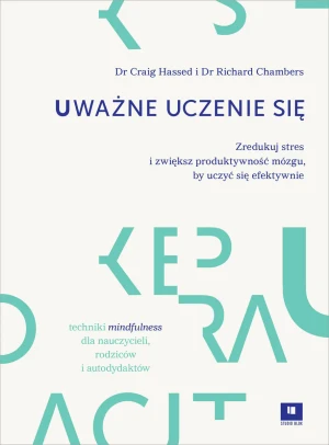 Uważne uczenie się - Craig Hassed, Richard Chambers - książka