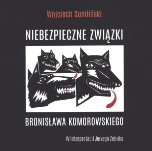 Niebezpieczne związki Bronisława Komorowskiego - Wojciech Sumliński - książka