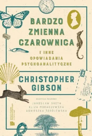 Bardzo zmienna czarownica i inne opowiadania psychoanalityczne - Christopher Gibson - książka