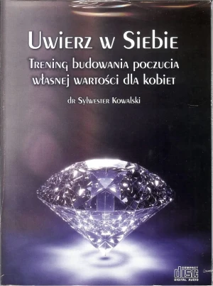 Uwierz w siebie. Trening budowania poczucia własnej wartości dla kobiet - Sylwester Kowalski - książka