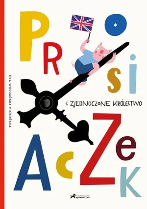 Prosiaczek i Zjednoczone Królestwo - Konrad Szołajski - książka