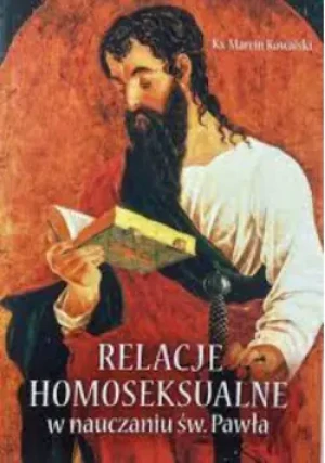 Relacje Homoseksualne w nauczaniu św. Pawła - Kowalski Marcin - książka