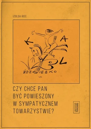 Czy chce pan być powieszony w sympatycznym towarzystwie? - Izolda Kiec - książka