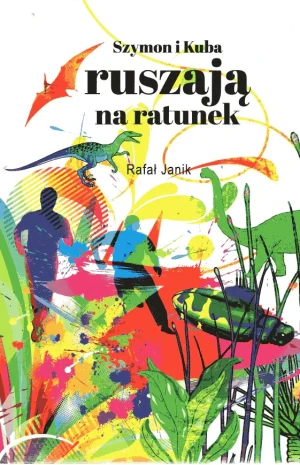 Rafał Janik - SZYMON I KUBA RUSZAJĄ NA RATUNEK - książka