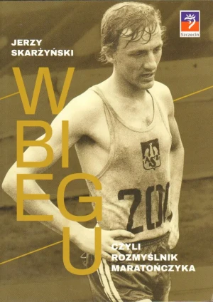 W BIEGU CZYLI ROZMYŚLNIK MARATOŃCZYKA - JERZY SKARŻYŃSKI - książka