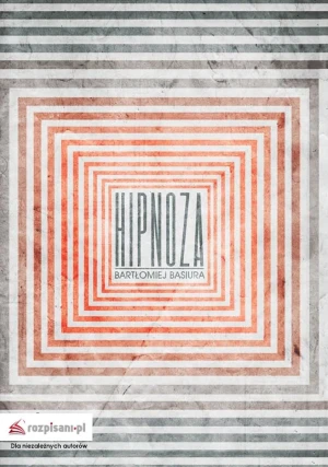 Hipnoza - Bartłomiej Basiura - książka