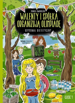 Walenty i spółka organizują olimpiadę. Kryminał dietetyczny. Część 7 - Monika Oworuszko - książka