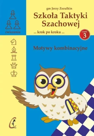 Szkoła taktyki szachowej 3. Motywy kombinacyjne - Jerzy Zezulkin - książka