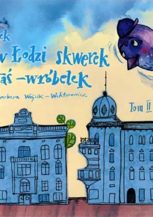 Każdy w Łodzi skwerek zna Staś-wróbelek. - K.M. Ptaszek - książka