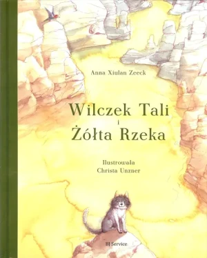 Wilczek Tali i Żółta Rzeka - Xiulan Anna Zeeck - książka