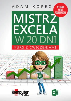 Mistrz Excela w 20 dni. Kurs z ćwiczeniami - Adam Kopeć - książka