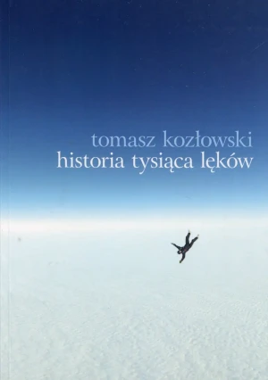 Historia tysiąca lęków - Kozłowski Tomasz - książka