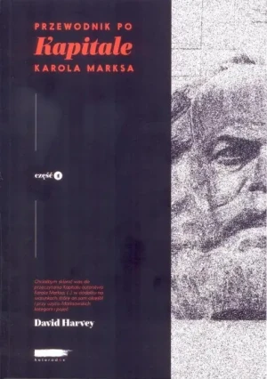 Przewodnik po Kapitale Karola Marksa Część 1 - David Harvey - książka