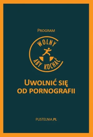 WOLNY, ABY KOCHAĆ. UWOLNIĆ SIĘ OD PORNOGRAFII - ABY KOCHAĆ. UWOLNIĆ SIĘ OD PORNOGRAFII - książka