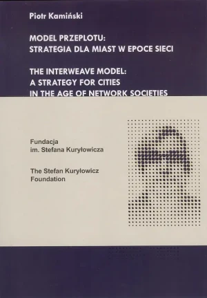 Model przeplotu strategia dla miast w epoce sieci - Piotr Kamiński - książka