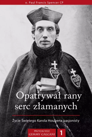 Opatrywał rany serc złamanych. Życie Świętego Karola Houbena pasjonisty - Kordel Magdalena - książka