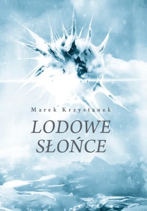 Lodowe Słońce - Marek Krzystanek - książka