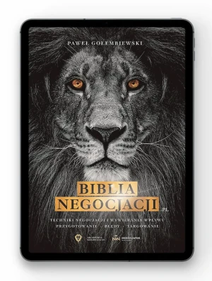 Biblia Negocjacji Techniki Negocjacji i Wywierania Wpływu, Przygotowanie Błędy Targowanie - Paweł Gołembiewski - książka
