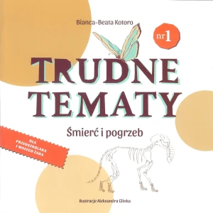 Trudne tematy. Śmierć i pogrzeb - Bianca-Beata Kotoro - książka