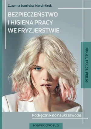 Bezpieczeństwo i higiena pracy we fryzjerstwie - Zuzanna Sumirska, Marcin Kruk - książka