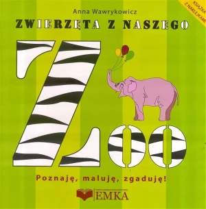 Zwierzęta z naszego ZOO. Poznaję, maluję, zgaduję! - Anna Wawrykowicz - książka