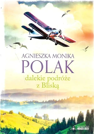 Dalekie podróże z Bliską - Polak Agnieszka Monika - książka