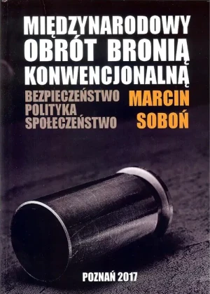 Miedzynarodowy obrót bronią konwencjonalną - Marcin Soboń - książka