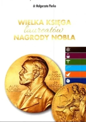 Wielka Księga laureatów Nagrody Nobla - W opisie - książka