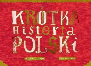 Krótka historia Polski - Zuzanna Szelińska, Diana Karpowicz - książka