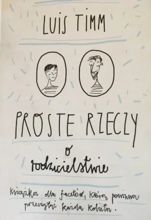 Proste rzeczy o rodzicielstwie - W opisie - książka