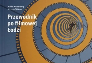 Przewodnik po filmowej Łodzi - Maciej Kronenberg, Krzysztof Olkusz - książka