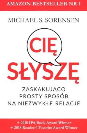 Słyszę cię. Zaskakująco prosty sposób na niezwykłe relacje - Michael S. Sorensen - książka