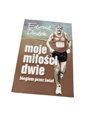 Moje miłości dwie biegiem przez świat - Edward Dudek - książka